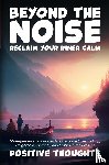 Thoughts, Positive - Beyond the Noise