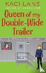 Lane, Kaci - Queen of my Double-Wide Trailer
