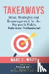 Whitt, Marc C. - Takeaways: Ideas, Strategies and Encouragement for the Nonprofit Public Relations Professional