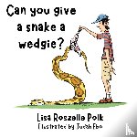 Polk, Lisa - Can You Give a Snake a Wedgie?