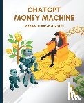 Huynh, Kiet - ChatGPT Money Machine