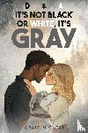 Micheal, Craig - D&A, It's Not Black or White, It's Gray!