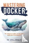 Jameson, Nathanial - Mastering Docker: The Ultimate Guide to Seamless Software Development