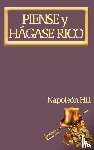 Hill, Napoleon - Piense y Hágase Rico.