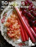 Johnson, Kelly - 50 Rhubarb Recipes for Home