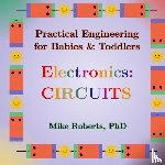 Roberts, Mike - Practical Engineering for Babies & Toddlers - Electronics