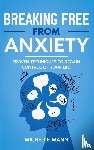 Mann, Michelle - Breaking Free from Anxiety