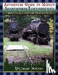 Quintal-Snowman, Angela - Adventure Guide to Maine's Abandoned Locomotives