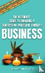 Hill, Maurice C. - The Ultimate Guide to Building a Successful Massage Therapy Business