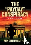 Blumenthal, Mike - The "Payday" Conspiracy: A Berlin Noir