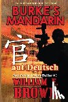 Brown, William F. - Burkes Mandarin, auf Deutsch: Bob Burke Suspense Thriller #5