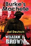 Brown, William F. - Burkes Machete, auf Deutsch: Bob Burke Suspense Thriller #7