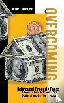 Hill, Maurice C. - Overcoming Delinquent Property Taxes A Complete Guide to Resolving Tax Debt and Protecting Your Property