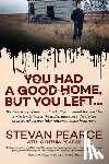 Pearce, Steve - You Had a Good Home, But You Left...