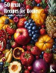 Johnson, Kelly - 50 Fruit Recipes for Home