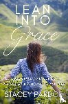 Pardoe, Stacey - Lean Into Grace