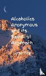Joly, Loran - Alcoholics Anonymous and its Spiritual Approach
