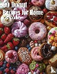 Johnson, Kelly - 60 Donut Recipes for Home