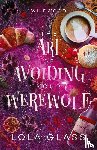 Glass, Lola - The Art of Avoiding Your Werewolf