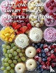 Johnson, Kelly - 45 Low-Sugar Sweet Treats Recipes for Home