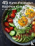 Johnson, Kelly - 45 Keto-Friendly Recipes for Home