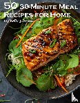 Johnson, Kelly - 50 30-Minute Meal Recipes for Home