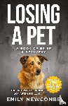 Newcombe, Emily - Losing A Pet - A Book of Grief & Recovery