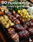 Johnson, Kelly - 50 Persian Stew Recipes for Home