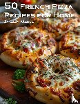 Johnson, Kelly - 50 French Pizza Recipes for Home