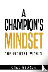 George, Chad "Savage" - A Champion's Mindset