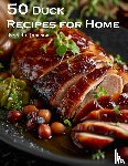Johnson, Kelly - 50 Duck Recipes for Home