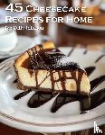 Johnson, Kelly - 45 Cheesecake Recipes for Home