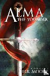 Moore, Heather B., Moore, H. B. - Alma the Younger