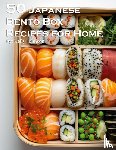 Johnson, Kelly - 50 Japanese Bento Box Recipes for Home