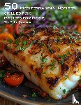 Johnson, Kelly - 50 Mediterranean-Inspired Grilled Fish Recipes for Home