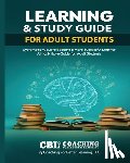 Coaching for Better Learning - Learning & Study Guide for Adult Students