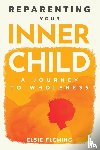 Fleming, Elsie - Reparenting Your Inner Child