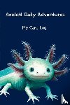 Avery, Robyn - Axolotl Daily Adventures