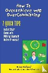 Hilliard, Brian - How to overachieve w/o Over Committing