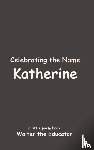 Walter the Educator - Celebrating the Name Katherine