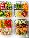 Johnson, Kelly - 50 Budget-Friendly Meal Prep Recipes for Home