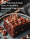 Johnson, Kelly - 50 Vegan Cake and Pastries Recipes for Home