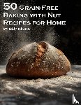 Johnson, Kelly - 50 Grain-Free Baking with Nut Recipes for Home