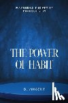 Vincent, B. - The Power of Habit: Mastering the Art of Productivity
