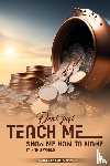 Jones, Jr Bernard H. - Don't Just Teach Me, Show Me How To Make It In This World