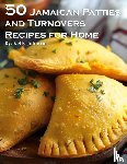 Johnson, Kelly - 50 Jamaican Patties and Turnovers Recipes for Home
