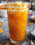 Johnson, Kelly - 50 Thai Iced Tea and Dessert Recipes for Home