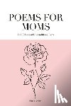 Archer, Elara F. - Poems for Moms: Soft Echoes of Unconditional Love