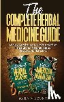 Visconti, Sofia - The Complete Herbal Medicine Guide: Ancient Apothecary & Native American Herbalism for Natural Healing, Recipes and Remedies: 2 books in 1
