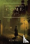 Ford, Beth - After the Spirits Come: A Continuation of Dickens's A Christmas Carol